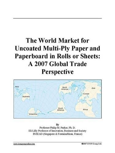 The World Market for Uncoated Multi-Ply Paper and Paperboard in Rolls or Sheets