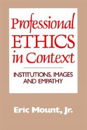 Professional Ethics in Context: Institutions, Images and Empathy(English)