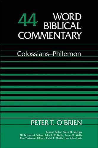 Colossians, Philemon: Colossians and Philemon(v. 44 Word Biblical Commentary)