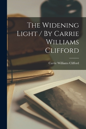 The Widening Light / By Carrie Williams Clifford