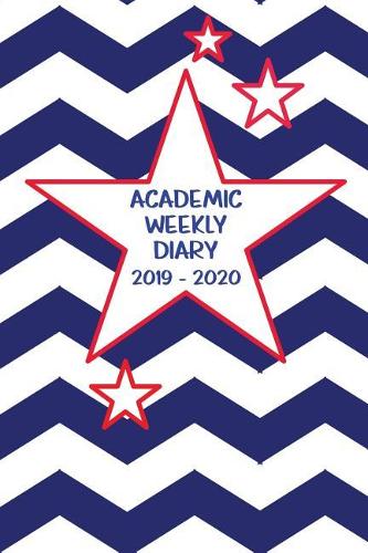 Academic Weekly Diary 2019 - 2020: Weekly Academic diary/Planner for the Student or Teacher/Lecturer/Tutor with added extras in Diary - Cover USA 22