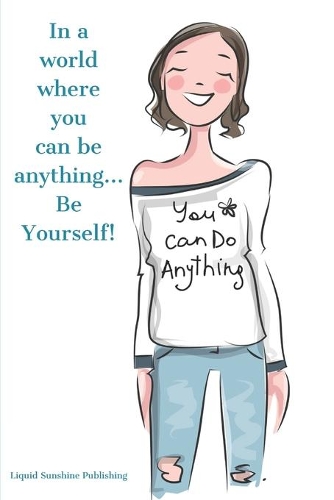 In a world where you can be anything... Be yourself!