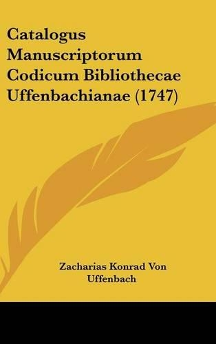 Catalogus Manuscriptorum Codicum Bibliothecae Uffenbachianae (1747)