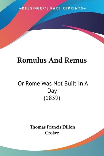 Romulus And Remus: Or Rome Was Not Built In A Day (1859)(English)