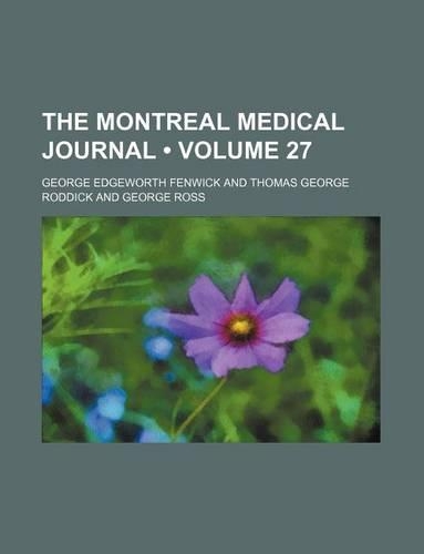 The Montreal Medical Journal (Volume 27)