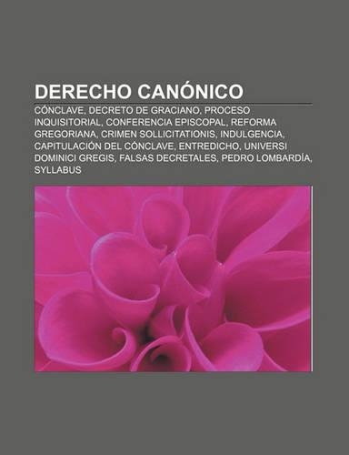 Derecho Canonico: Conclave, Decreto de Graciano, Proceso Inquisitorial, Conferencia Episcopal, Reforma Gregoriana, Crimen Sollicitationis(Spanish)