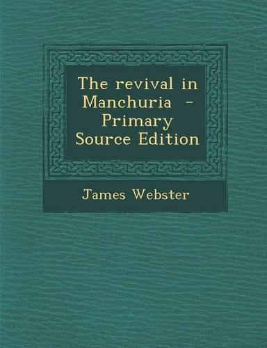 The Revival in Manchuria - Primary Source Edition: (English)