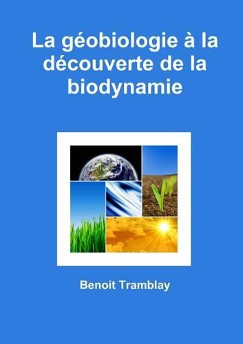 La Geobiologie a La Decouverte De La Biodynamie