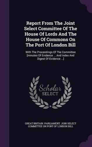 Report from the Joint Select Committee of the House of Lords and the House of Commons on the Port of London Bill