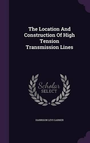 The Location And Construction Of High Tension Transmission Lines