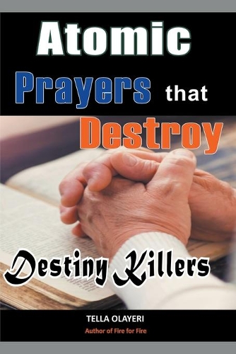 Atomic Prayers that Destroy Destiny Killers