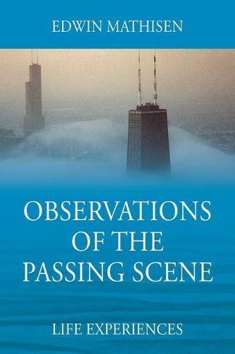 Observations of the Passing Scene: Life Experiences
