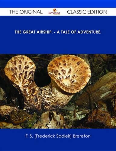 The Great Airship. - A Tale of Adventure. - The Original Classic Edition