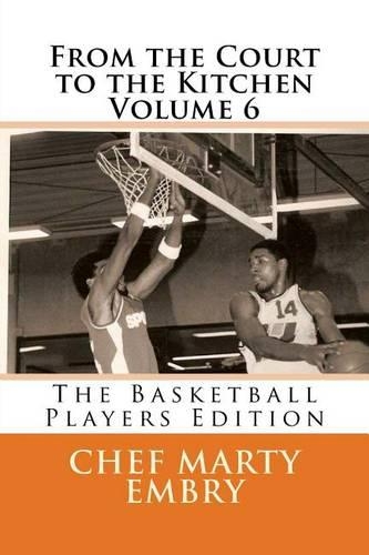 From the Court to the Kitchen Volume 6: The Basketball Players Edition(From the Court to the Kitchen)