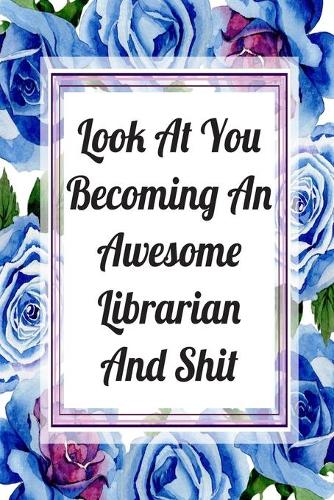 Look At You Becoming An Awesome Librarian And Shit
