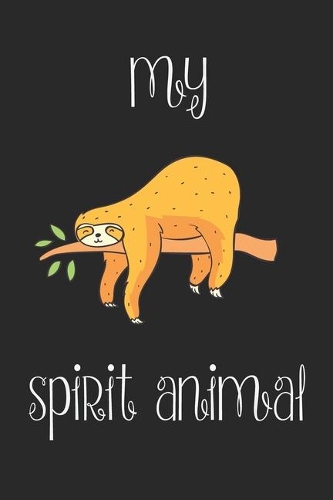 Sloth Is My Spirit Animal Notebook