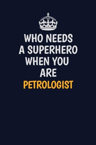 Who Needs A Superhero When You Are Petrologist