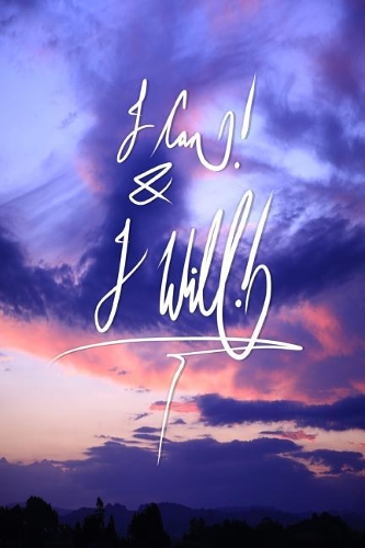 I can and I will