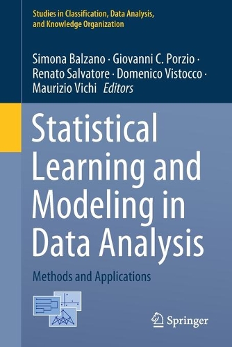 Statistical Learning and Modeling in Data Analysis: Methods and Applications(Studies in Classification, Data Analysis, and Knowledge Organization)