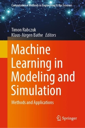 Machine Learning in Modeling and Simulation: Methods and Applications(Computational Methods in Engineering & the Sciences)