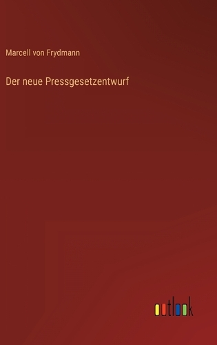 Der neue Pressgesetzentwurf