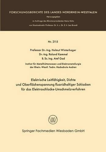 Elektrische Leitfähigkeit, Dichte und Oberflächenspannung fluoridhaltiger Schlakken für das Elektroschlacke-Umschmelzverfahren: (Forschungsberichte des Landes Nordrhein-Westfalen)