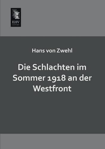 Die Schlachten Im Sommer 1918 an Der Westfront