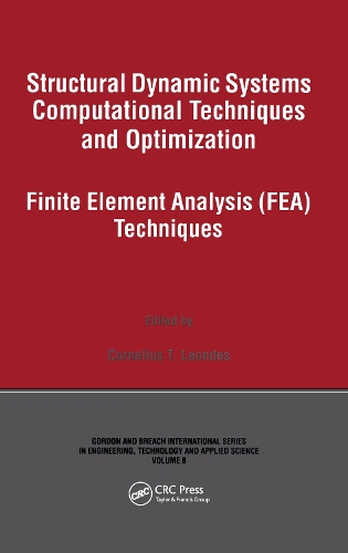Structural Dynamic Systems Computational Techniques and Optimization: Finite Element Analysis Techniques(Gordon and Breach International Series in Engineering, Technolo)