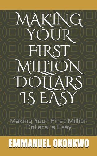 Making Your First Million Dollars Is Easy