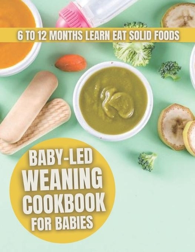 Baby-Led Weaning Cookbook