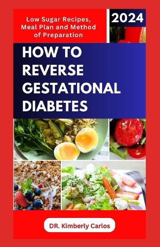 How to Reverse Gestational Diabetes: Gynecologist Approved Recipes with Methods to Lower Blood Sugar for Pregnant Women
