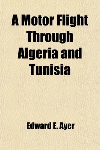 A Motor Flight Through Algeria and Tunisia