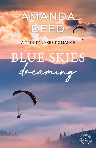 Blue Skies Dreaming: (11 Trinity Lakes Romance)