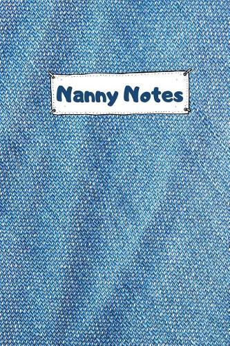 Nanny Notes: The Ultimate Baby Sitting Checklist Journal. This is a 6X9 102 Page Prompted Fill In Own Information. Makes A Great Babysitting Gift For Teenagers.