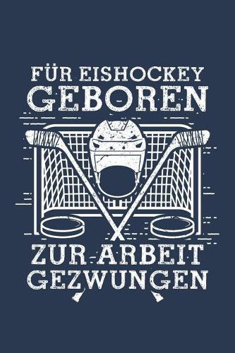 Für Eishockey Geboren: Notizbuch / Notizheft Für Eishockey-Fan Eishockeyspieler-In A5 (6x9in) Dotted Punktraster