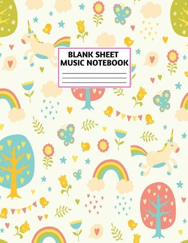 Blank Sheet Music Notebook: Cute Unicorn Matte Cover Design with 110 Pages White Paper Interior for Musician Students and Professionals Playing Piano, Ukelele, Mandolin and Oth