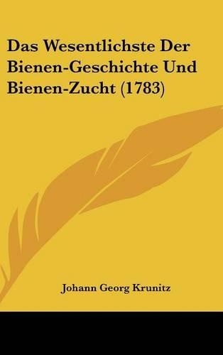 Das Wesentlichste Der Bienen-Geschichte Und Bienen-Zucht (1783)