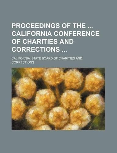 Proceedings of the California Conference of Charities and Corrections