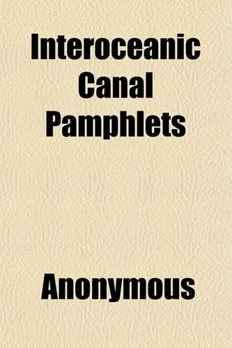 Interoceanic Canal Pamphlets: (English)