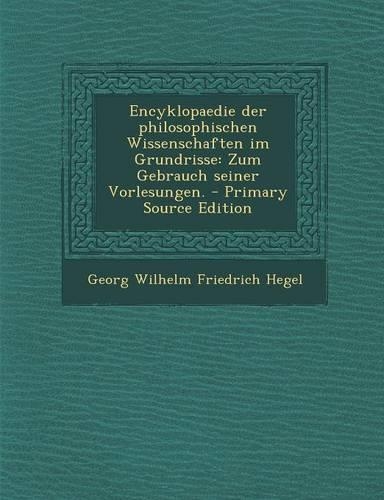 Encyklopaedie Der Philosophischen Wissenschaften Im Grundrisse