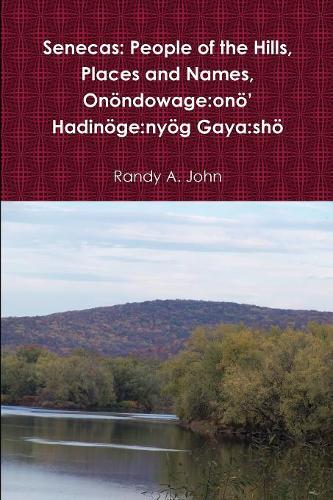 Senecas: People of the Hills, Places and Names Onöndowa
