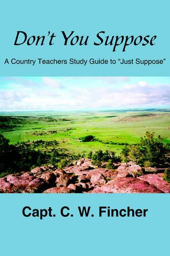 Don't You Suppose: A Country Teacher's Study Guide to "Just Suppose"(English)