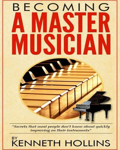 Becoming a Master Musician by Kenneth Hollins