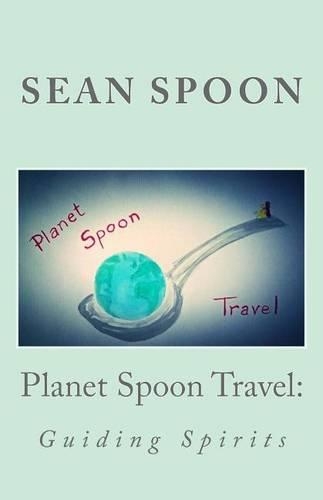 Planet Spoon Travel: Guiding Spirits(1 Planet Spoon)