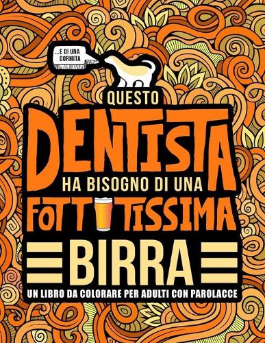 Questo dentista ha bisogno di una fottutissima birra
