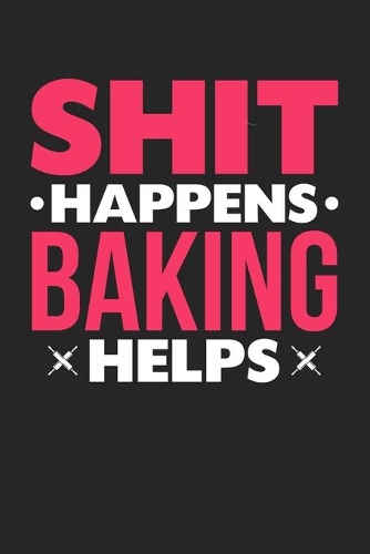 Shit Happens Baking Helps