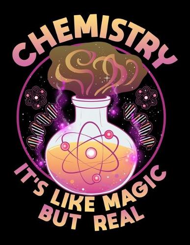 Chemistry It's Like Magic But Real