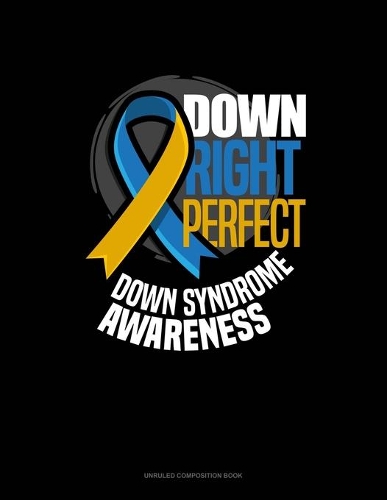 Down Right Perfect Down Syndrome Awareness
