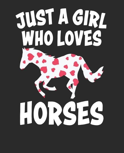 Just a Girl Who Loves Horses: Horse Notebook Composition Book 7.5x9.25 120 pages (60 sheets), College Wide Ruled, paperback Journal. Gift for equestrian, horse rider, cowboy and 