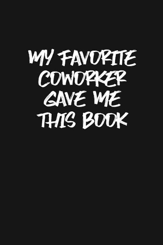 My Favorite Coworker Gave Me This Book